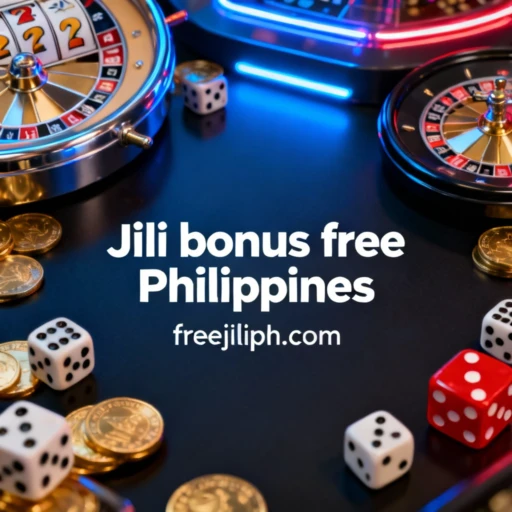 Jili bonus free Philippines